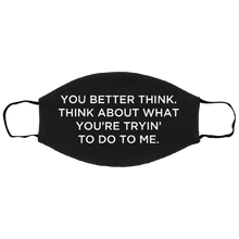 Load image into Gallery viewer, Cuomo Sapiens 2-ply protective face mask, in black, featuring white type that reads 'You better think. Think about what you're trying to do to me.'