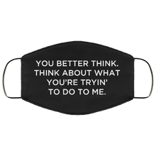 Load image into Gallery viewer, Cuomo Sapiens 3-ply protective face mask, in black, featuring white type that reads 'You better think. Think about what you're trying to do to me.'