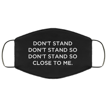 Load image into Gallery viewer, Cuomo Sapiens 3-ply protective face mask, in black, featuring white type that reads 'Don't stand, don't stand so, don't stand so close to me.'