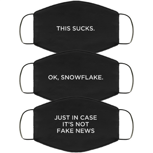 Three vertically-stacked face masks in black, with white type. The first one reads, ‘This Sucks.' The second one reads, 'OK, Snowflake.' And the third one reads, 'Just in case it's not fake news.'