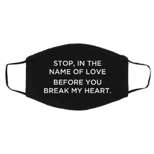 Load image into Gallery viewer, Cuomo Sapiens 2-ply protective face mask, in black, featuring white type that reads &#39;Stop, in the name of love before you break my heart.&#39;
