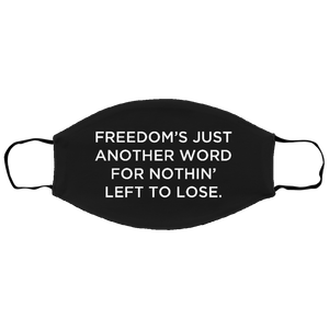 Cuomo Sapiens 2-ply protective face mask, in black, featuring white type that reads 'Freedom's just another word for nothin' left to lose.'