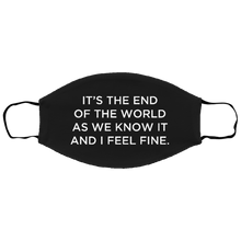 Load image into Gallery viewer, Cuomo Sapiens 2-ply protective face mask, in black, featuring white type that reads &#39;It&#39;s the end of the world as we know it and I feel fine.&#39;
