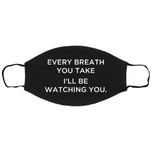 Load image into Gallery viewer, Cuomo Sapiens 2-ply protective face mask, in black, featuring white type that reads &#39;Every breath you take, I&#39;ll be watching you.&#39;
