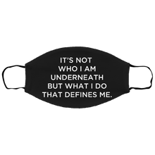 Load image into Gallery viewer, Cuomo Sapiens 3-ply protective face mask, in black, featuring white type that reads &#39;It&#39;s not who I am underneath, but what I do that defines me.&#39;
