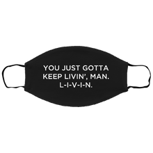 Load image into Gallery viewer, Cuomo Sapiens 3-ply protective face mask, in black, featuring white type that reads &#39;You just gotta keep livin&#39;, man. L-I-V-I-N.&#39;.&#39;
