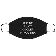 Load image into Gallery viewer, Cuomo Sapiens 2-ply protective face mask, in black, featuring white type that reads &#39;It&#39;d be a lot cooler if you did.&#39;
