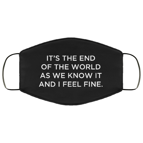 Cuomo Sapiens 2-ply protective face mask, in black, featuring white type that reads 'It's the end of the world as we know it and I feel fine.'