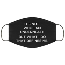 Load image into Gallery viewer, Cuomo Sapiens 3-ply protective face mask, in black, featuring white type that reads &#39;It&#39;s not who I am underneath, but what I do that defines me.&#39;
