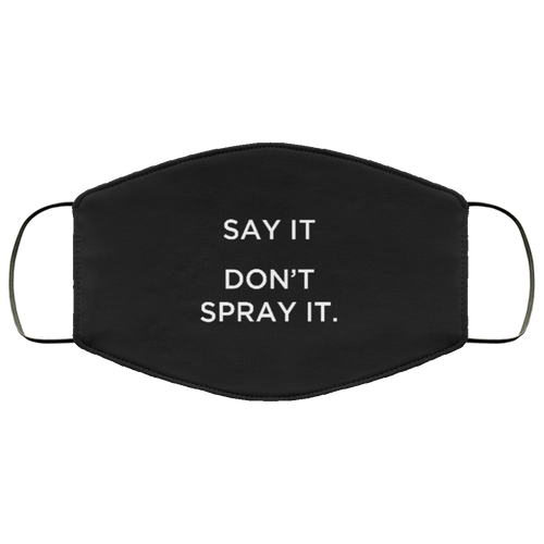 Cuomo Sapiens 2-ply protective face mask, in black, featuring white type that reads 'Say it. Don't spray it.'