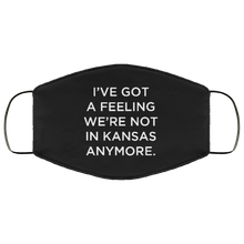 Load image into Gallery viewer, Cuomo Sapiens 3-ply protective face mask, in black, featuring white type that reads &#39;I&#39;ve got a feeling we&#39;re not in Kansas anymore.&#39;
