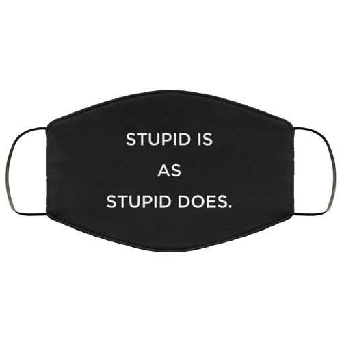 Cuomo Sapiens 3-ply protective face mask, in black, featuring white type that reads 'Stupid is as stupid does.'