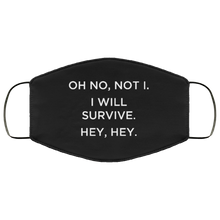 Load image into Gallery viewer, Cuomo Sapiens 3-ply protective face mask, in black, featuring white type that reads &#39;Oh no, not I. I will survive. Hey, hey.&#39;

