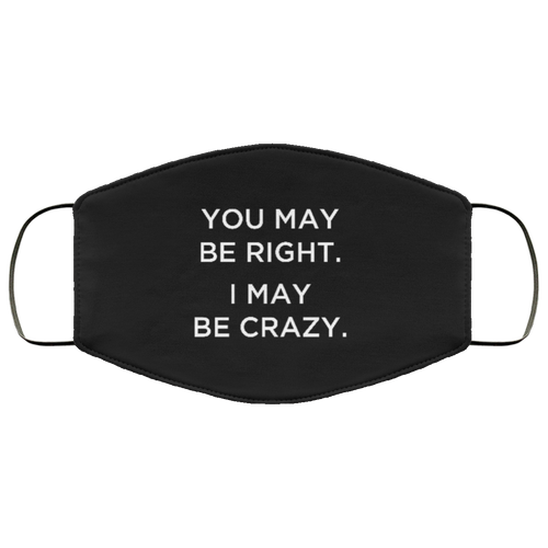 Cuomo Sapiens 3-ply protective face mask, in black, featuring white type that reads 'You may be right. I may be crazy.'