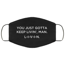 Load image into Gallery viewer, Cuomo Sapiens 3-ply protective face mask, in black, featuring white type that reads &#39;You just gotta keep livin&#39;, man. L-I-V-I-N.&#39;.&#39;
