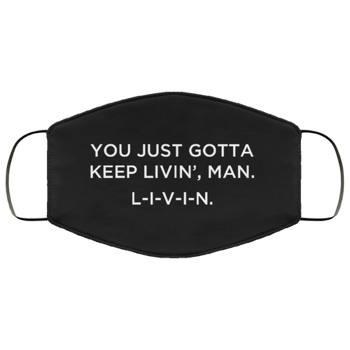 Cuomo Sapiens 3-ply protective face mask, in black, featuring white type that reads 'You just gotta keep livin', man. L-I-V-I-N.'.'