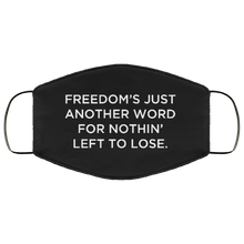Load image into Gallery viewer, Cuomo Sapiens 3-ply protective face mask, in black, featuring white type that reads &#39;Freedom&#39;s just another word for nothin&#39; left to lose.&#39;
