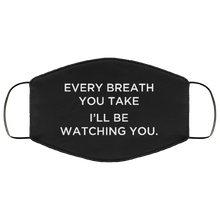 Load image into Gallery viewer, Cuomo Sapiens 3-ply protective face mask, in black, featuring white type that reads &#39;Every breath you take, I&#39;ll be watching you.&#39;
